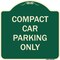 Signmission Designer Series-Compact Car Parking Only Green Heavy-Gauge Aluminum, 18" x 18", G-1818-9987 A-DES-G-1818-9987 - alternate 1